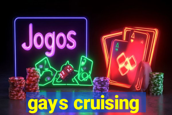 gays cruising